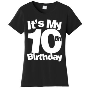 10th Birthday It's My 10th Birthday 10 Year Old Birthday TShirt Women's T-Shirt