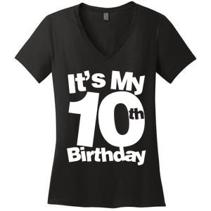 10th Birthday It's My 10th Birthday 10 Year Old Birthday TShirt Women's V-Neck T-Shirt