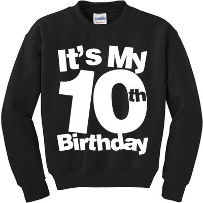 10th Birthday It's My 10th Birthday 10 Year Old Birthday TShirt Kids Sweatshirt