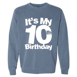 10th Birthday It's My 10th Birthday 10 Year Old Birthday TShirt Garment-Dyed Sweatshirt