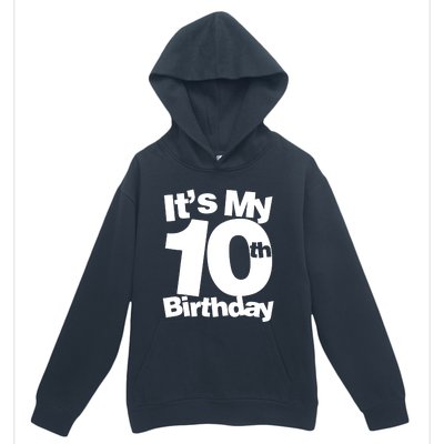 10th Birthday It's My 10th Birthday 10 Year Old Birthday TShirt Urban Pullover Hoodie