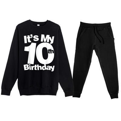 10th Birthday Its My 10th Birthday 10 Year Old Birthday Premium Crewneck Sweatsuit Set