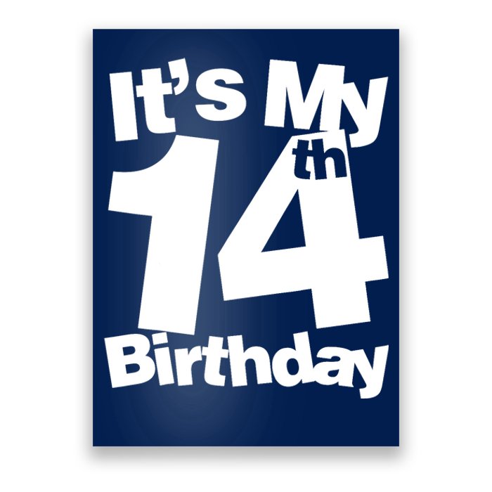 14th Birthday It's My 14th Birthday 14 Year Old Birthday Poster