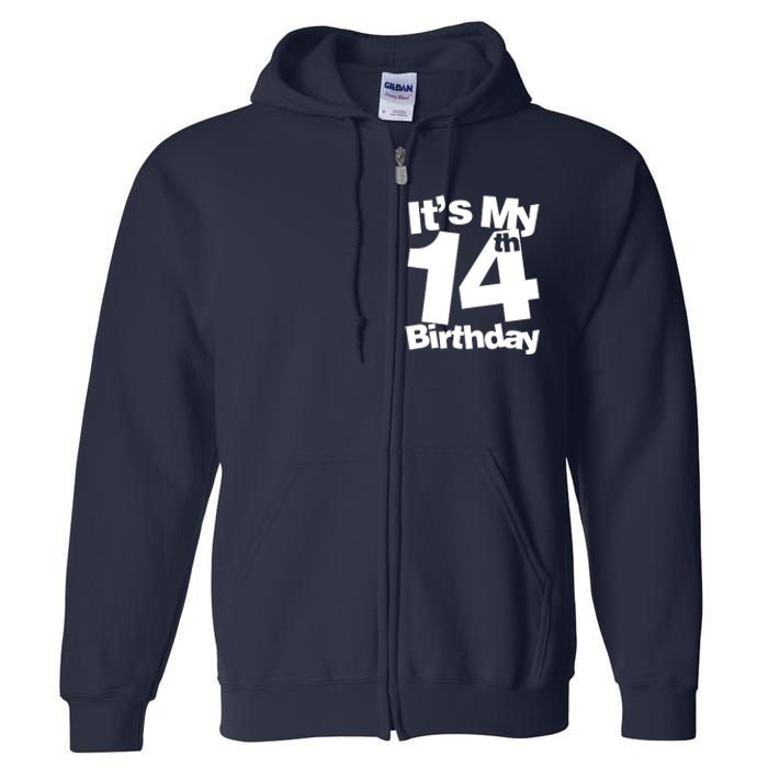 14th Birthday It's My 14th Birthday 14 Year Old Birthday Full Zip Hoodie