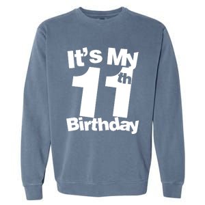 11th Birthday It's My 11th Birthday 11 Year Old Birthday Garment-Dyed Sweatshirt