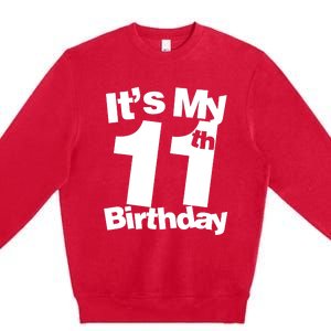 11th Birthday It's My 11th Birthday 11 Year Old Birthday Premium Crewneck Sweatshirt