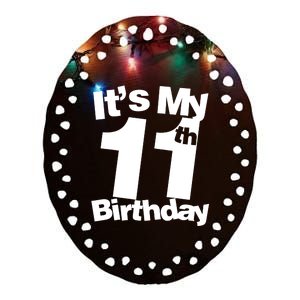 11th Birthday It's My 11th Birthday 11 Year Old Birthday Ceramic Oval Ornament