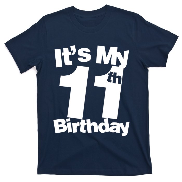 11th Birthday It's My 11th Birthday 11 Year Old Birthday T-Shirt