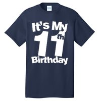 11th Birthday It's My 11th Birthday 11 Year Old Birthday Tall T-Shirt