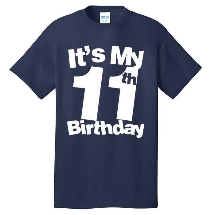 11th Birthday It's My 11th Birthday 11 Year Old Birthday Tall T-Shirt