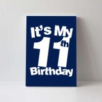 11th Birthday It's My 11th Birthday 11 Year Old Birthday Canvas