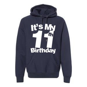 11th Birthday It's My 11th Birthday 11 Year Old Birthday Premium Hoodie