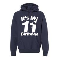 11th Birthday It's My 11th Birthday 11 Year Old Birthday Premium Hoodie