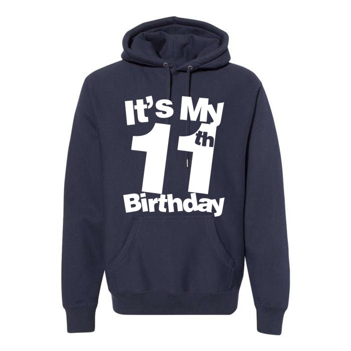 11th Birthday It's My 11th Birthday 11 Year Old Birthday Premium Hoodie