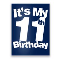 11th Birthday It's My 11th Birthday 11 Year Old Birthday Poster