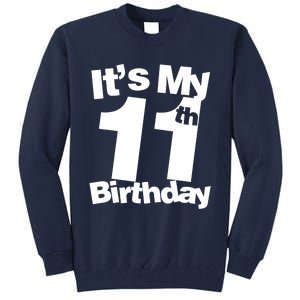 11th Birthday It's My 11th Birthday 11 Year Old Birthday Tall Sweatshirt