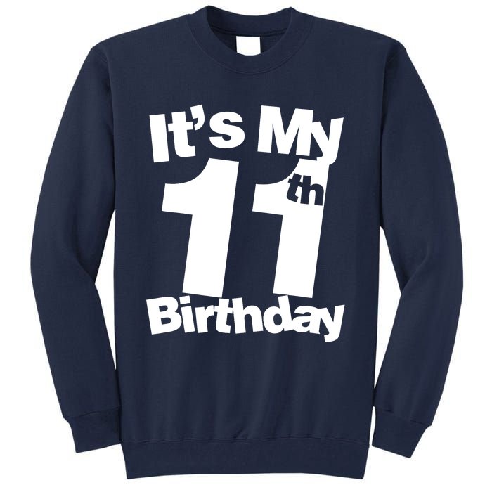 11th Birthday It's My 11th Birthday 11 Year Old Birthday Tall Sweatshirt