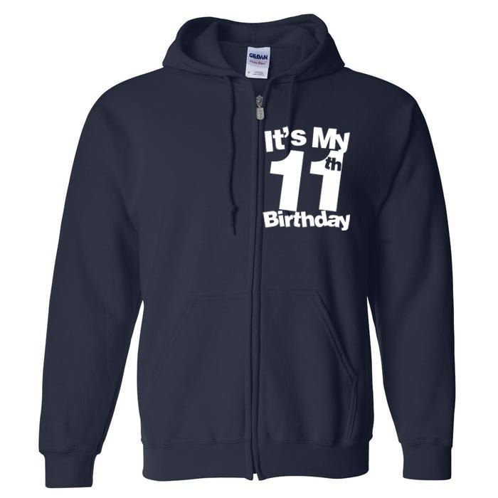 11th Birthday It's My 11th Birthday 11 Year Old Birthday Full Zip Hoodie