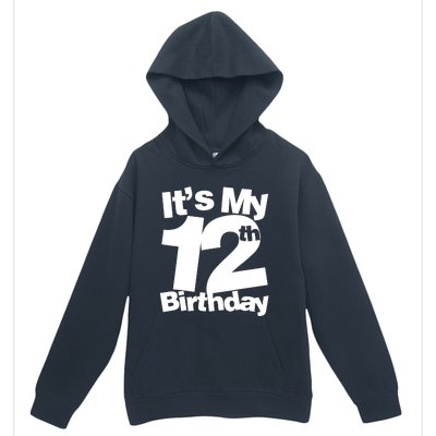 12th Birthday It's My 12th Birthday 12 Year Old Birthday Urban Pullover Hoodie