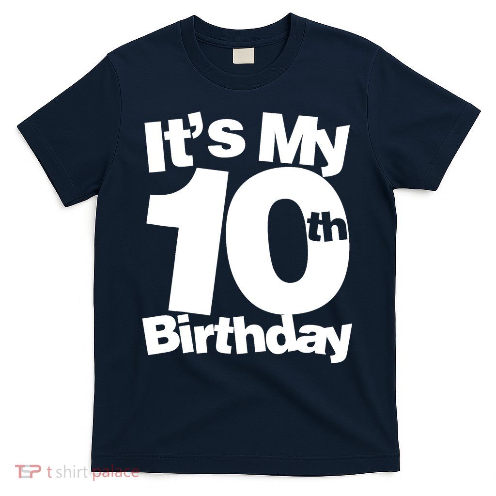 10th Birthday It's My 10th Birthday 10 Year Old Birthday T-Shirt