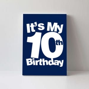 10th Birthday It's My 10th Birthday 10 Year Old Birthday Canvas