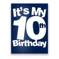 10th Birthday It's My 10th Birthday 10 Year Old Birthday Poster