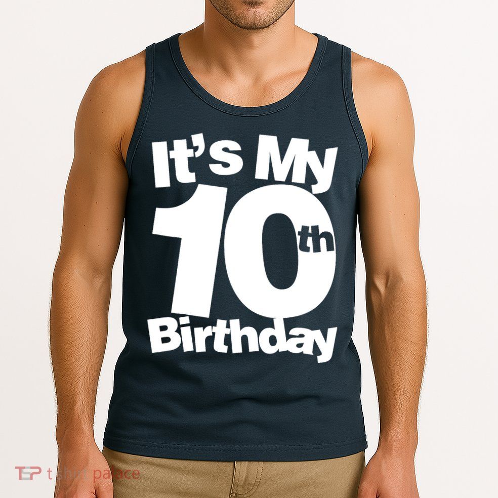 10th Birthday It's My 10th Birthday 10 Year Old Birthday Tank Top
