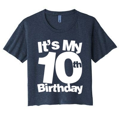 10th Birthday It's My 10th Birthday 10 Year Old Birthday Women's Crop Top Tee