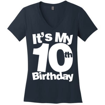 10th Birthday It's My 10th Birthday 10 Year Old Birthday Women's V-Neck T-Shirt