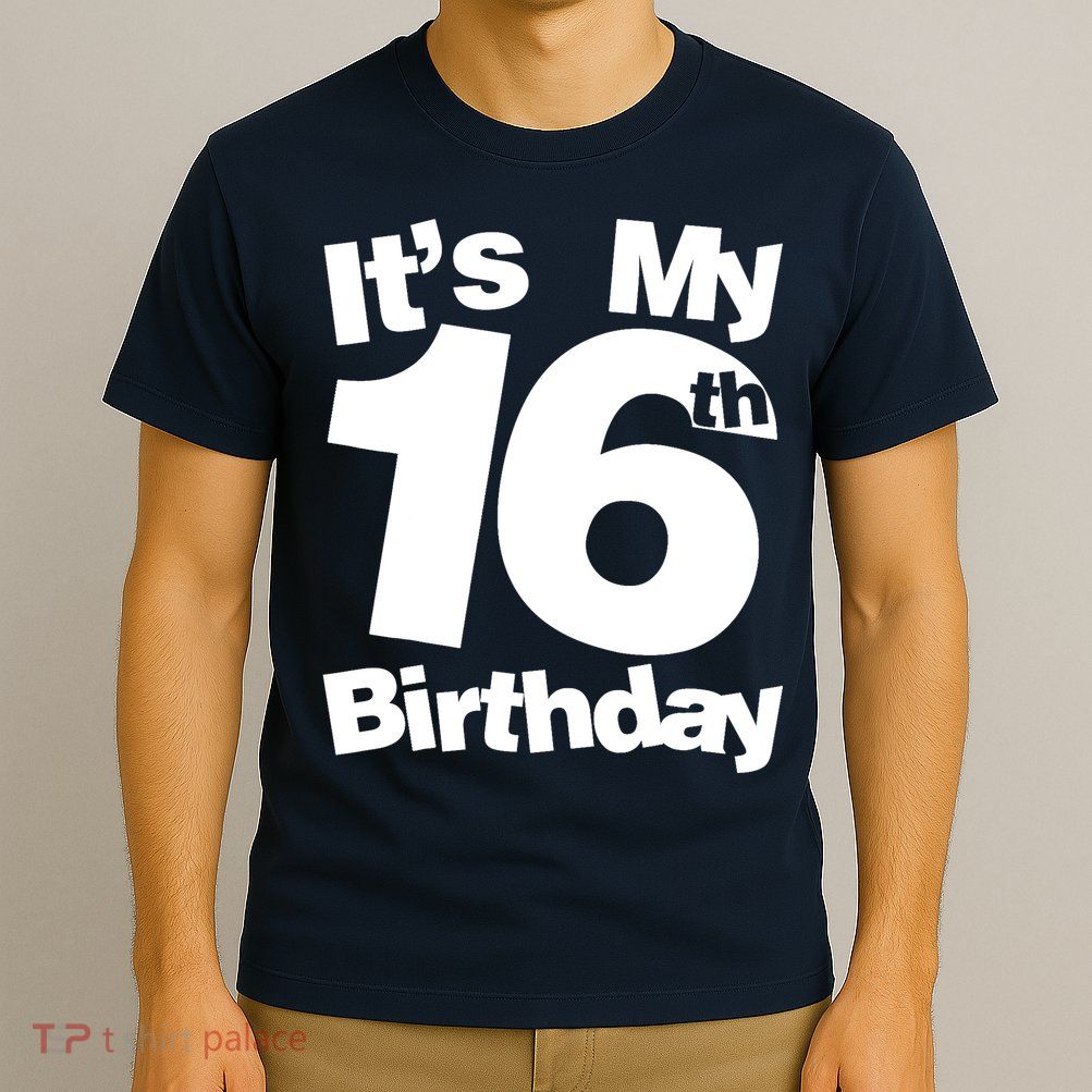 16th Birthday It's My 16th Birthday 16 Year Old Birthday T-Shirt