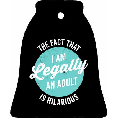 18th Birthday IM Legally An Adult Is Hilarious Funny Ceramic Bell Ornament