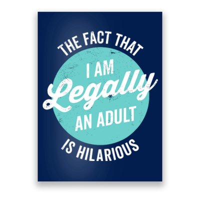 18th Birthday IM Legally An Adult Is Hilarious Funny Poster