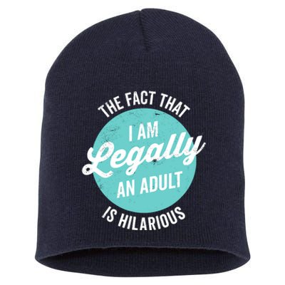 18th Birthday IM Legally An Adult Is Hilarious Funny Short Acrylic Beanie