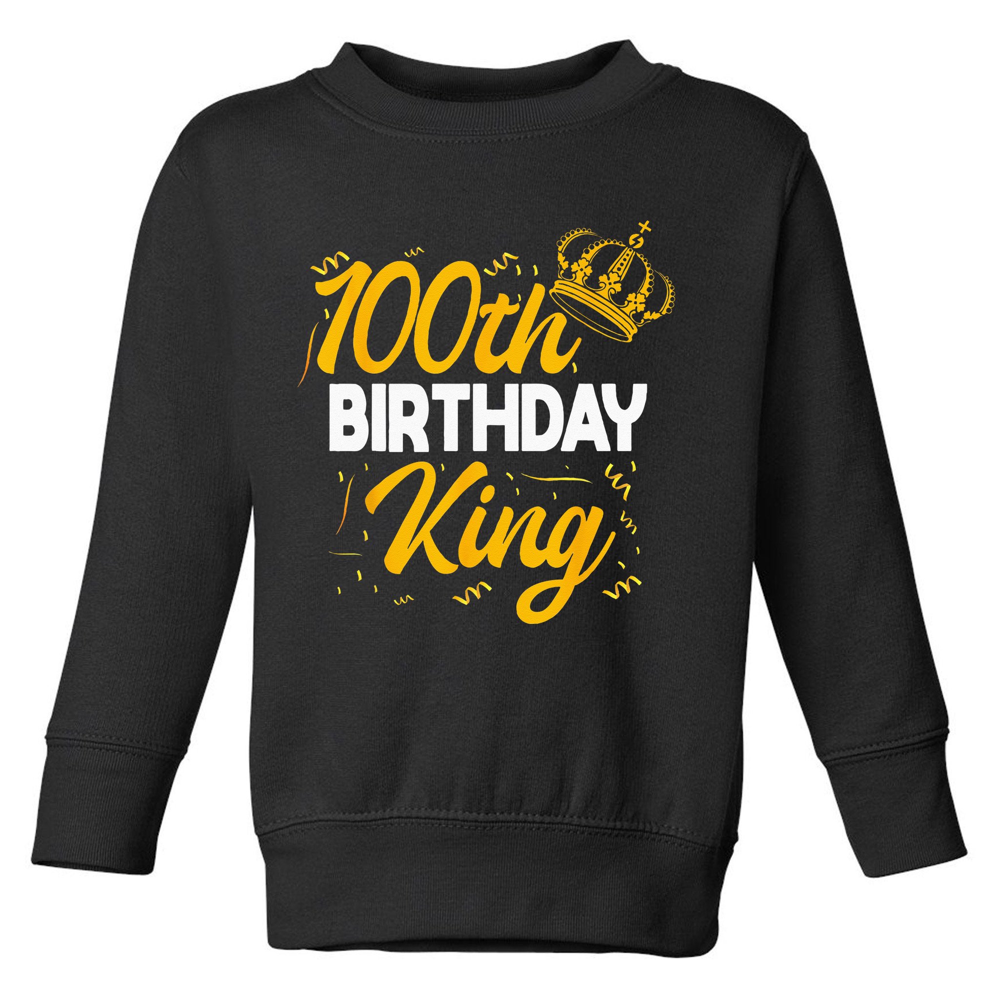 100th Birthday King Party Crown Bday Celebration Toddler Sweatshirt