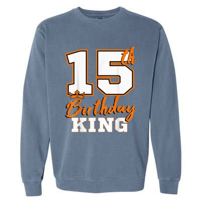 15th Birthday King Party Crown Bday Celebration Garment-Dyed Sweatshirt