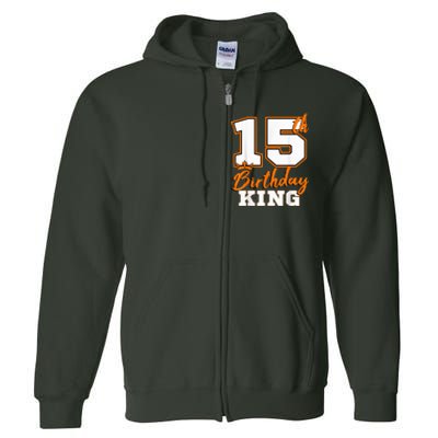 15th Birthday King Party Crown Bday Celebration Full Zip Hoodie