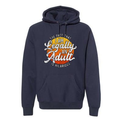 18th Birthday Legally Adult Funny Birthday Premium Hoodie