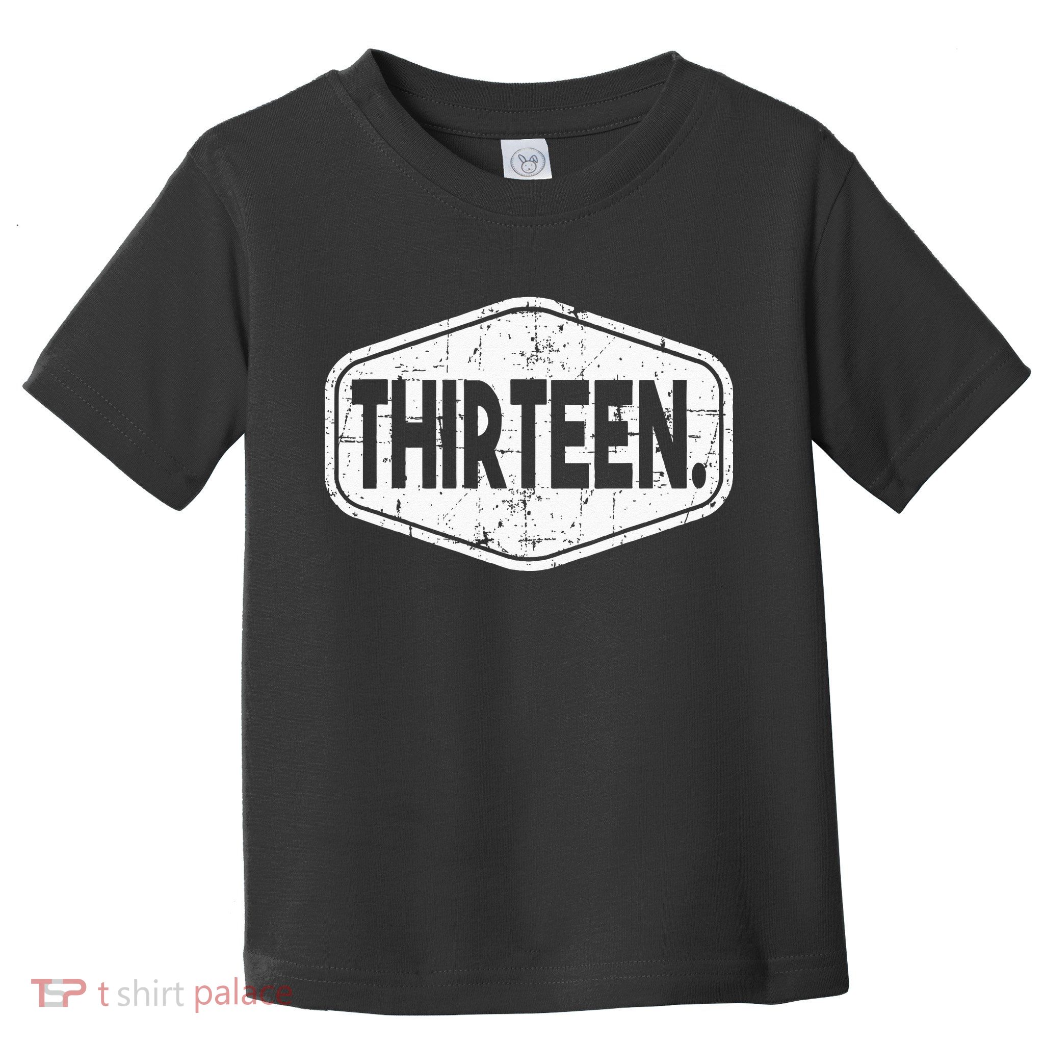 13th Birthday Of Boy Or Girl 13 Years Old Thirteen Toddler T-Shirt