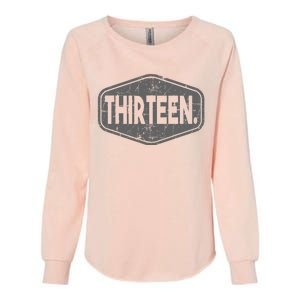 13th Birthday Of Boy Or Girl 13 Years Old Thirteen Womens California Wash Sweatshirt