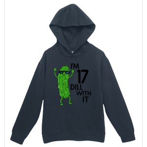 17th Birthday Pickle Funny IM 17 Dill With It Gift Urban Pullover Hoodie