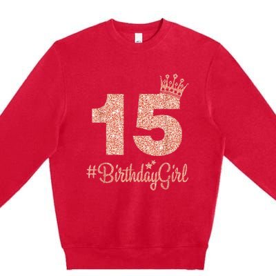 15 #BirthdayGirl Sweet fifteen 15th Pink Crown Tee for Girl Premium Crewneck Sweatshirt