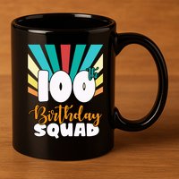 100th Birthday Squad 100 Years Old 11oz C Handle Ceramic Mug