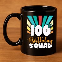 100th Birthday Squad 100 Years Old 11oz C Handle Ceramic Mug
