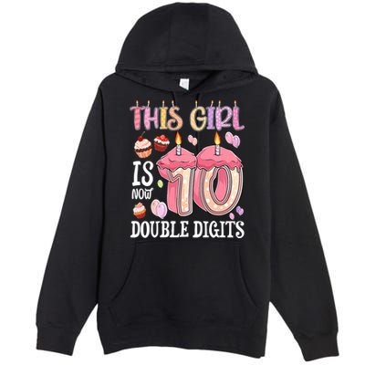 10th Birthday This Girl Is Now 10 Years Old Double Digits Premium Pullover Hoodie