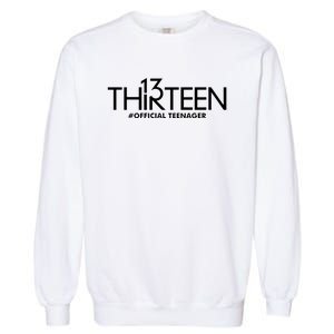 13th Birthday Teenager Thirteen Year Old Garment-Dyed Sweatshirt