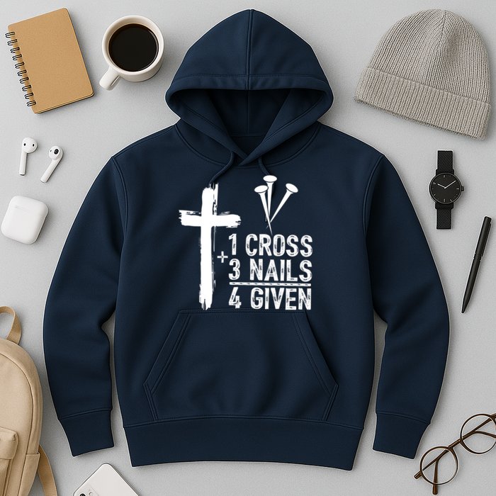 1 Cross 3 Nails Forgiven Jesus Christian Easter Hoodie