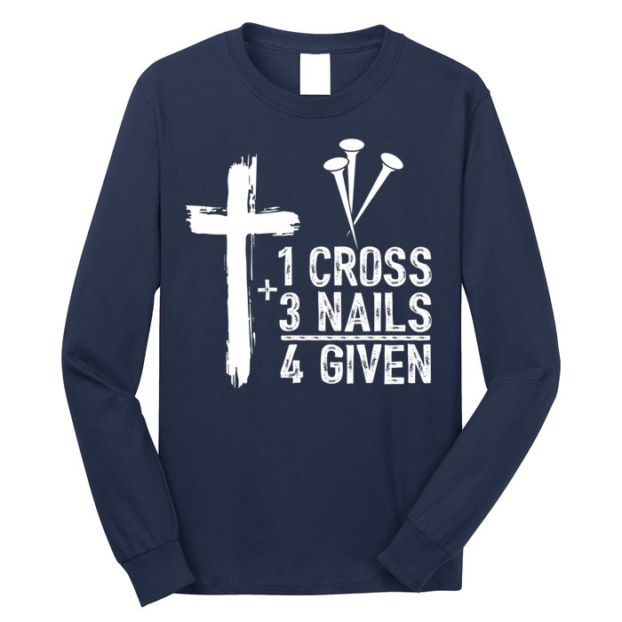 1 Cross 3 Nails Forgiven Jesus Christian Easter Long Sleeve Shirt