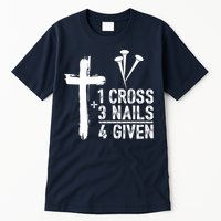 1 Cross 3 Nails Forgiven Jesus Christian Easter Tall T-Shirt