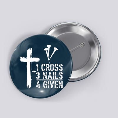 1 Cross 3 Nails Forgiven Jesus Christian Easter Button