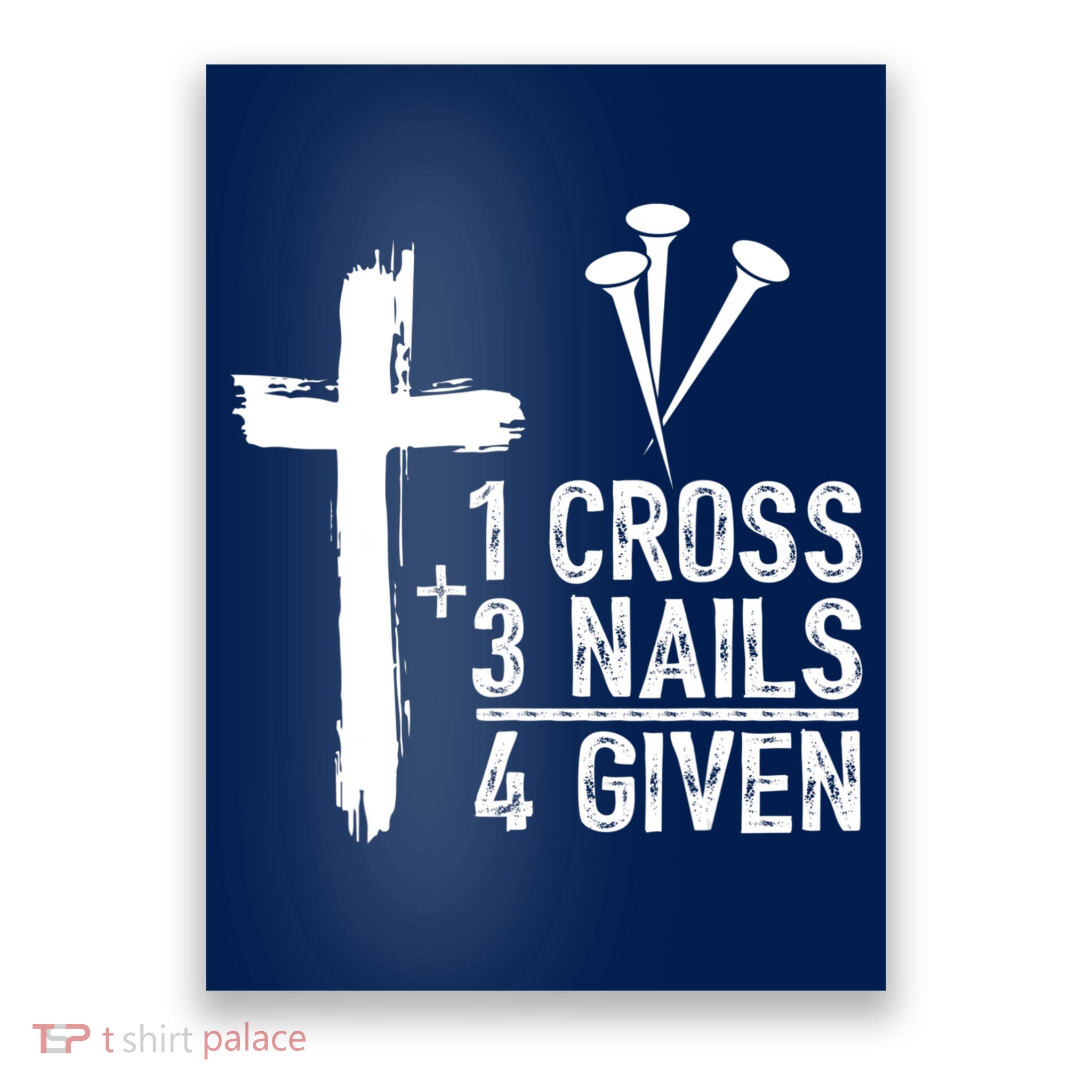 1 Cross 3 Nails Forgiven Jesus Christian Easter Poster
